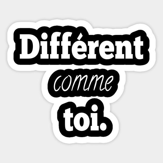 Différent comme toi Sticker by DZCHIBA